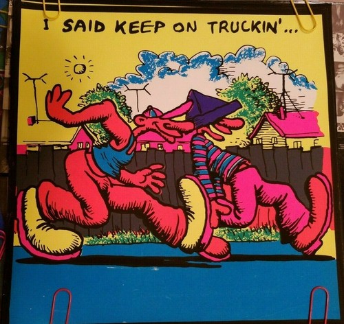 Said keep truckin - i, on
